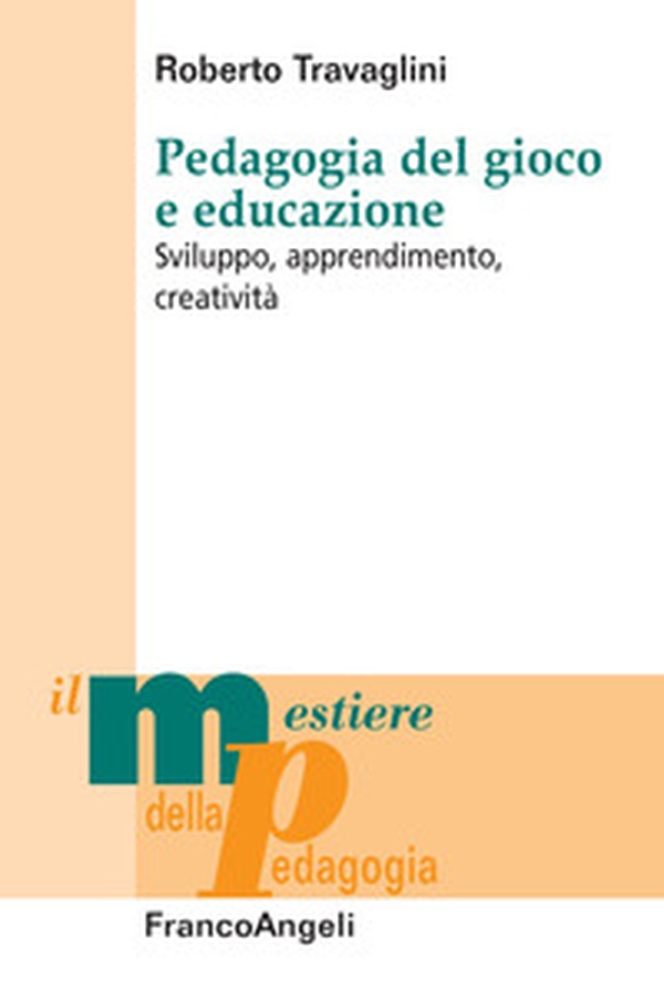 Pedagogia del gioco e educazione. Sviluppo, apprendimento, creatività - Librerie.coop Pedagogia del gioco e educazione. Sviluppo, apprendimento, creatività - Librerie.coop