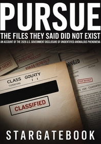 Pursue. The files they said did not exist. An account of the 2026 U.S. government disclosure of unidentified anomalous phenomena, its eighty-year prelude, and the argument over what it actually means - Librerie.coop