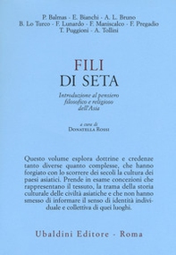 Fili di seta. Introduzione al pensiero filosofico e religioso dell'Asia - Librerie.coop Fili di seta. Introduzione al pensiero filosofico e religioso dell'Asia - Librerie.coop