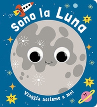 Sono la luna. Piccoli libri per piccoli astronauti - Librerie.coop