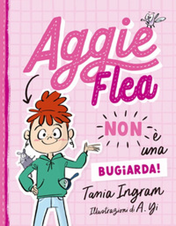 Aggie Flea non è una bugiarda! - Librerie.coop Aggie Flea non è una bugiarda! - Librerie.coop