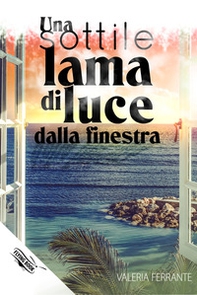 Una sottile lama di luce dalla finestra - Librerie.coop Una sottile lama di luce dalla finestra - Librerie.coop