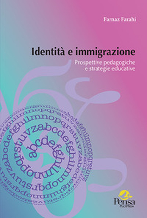 Identità e immigrazione. Prospettive pedagogiche e strategie educative - Librerie.coop Identità e immigrazione. Prospettive pedagogiche e strategie educative - Librerie.coop