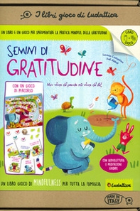 Semini di gratitudine. Un libro gioco di mindfulness per tutta la famiglia - Librerie.coop Semini di gratitudine. Un libro gioco di mindfulness per tutta la famiglia - Librerie.coop