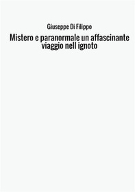 Mistero e paranormale. Un affascinante viaggio nell'ignoto - Librerie.coop