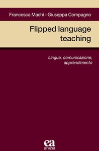 Flipped language teaching. Lingua, comunicazione, apprendimento - Librerie.coop