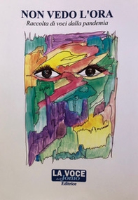 Non vedo l'ora. Raccolta di voci dalla pandemia - Librerie.coop