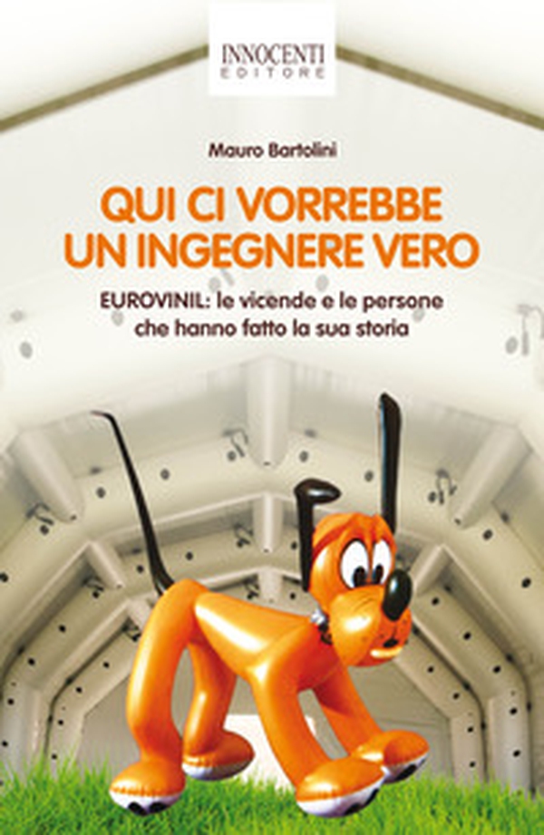 Qui ci vorrebbe un ingegnere vero. Eurovinil. Le vicende e le persone che hanno fatto la sua storia - Librerie.coop Qui ci vorrebbe un ingegnere vero. Eurovinil. Le vicende e le persone che hanno fatto la sua storia - Librerie.coop
