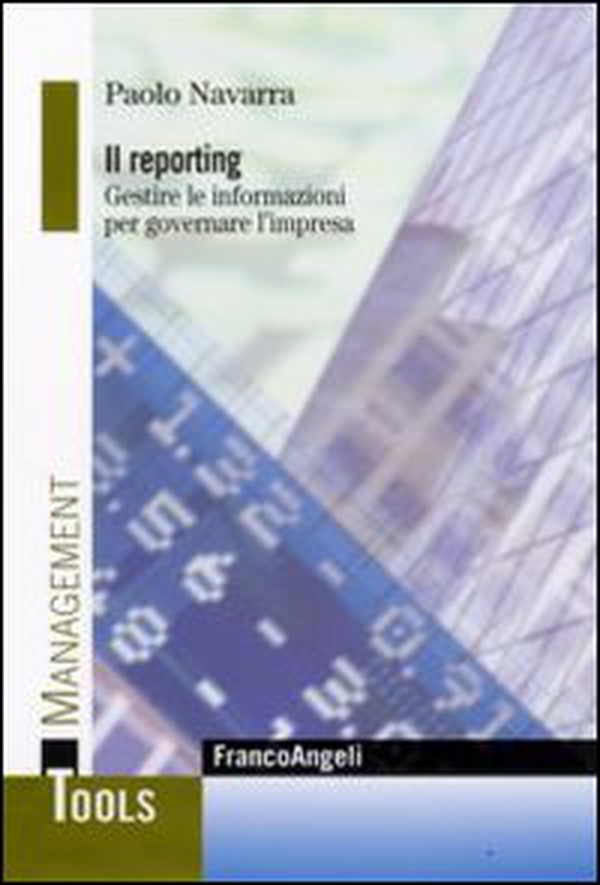 Il reporting. Gestire le informazioni per governare l'impresa - Librerie.coop Il reporting. Gestire le informazioni per governare l'impresa - Librerie.coop