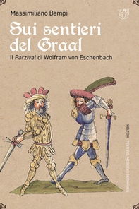 Sui sentieri del Graal. Il Parzival di Wolfram von Eschenbach - Librerie.coop Sui sentieri del Graal. Il Parzival di Wolfram von Eschenbach - Librerie.coop