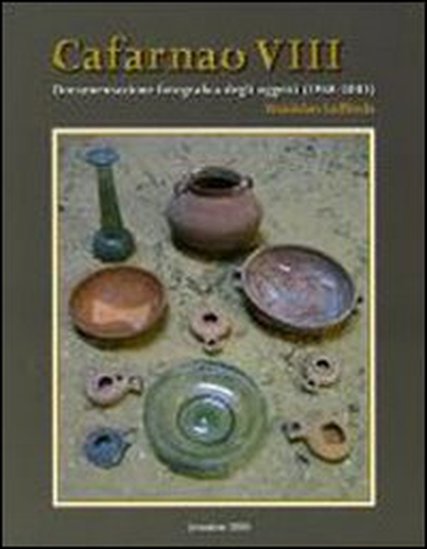 Cafarnao VI, VII, VIII. Documentazione oggetti, ceramica (1968-2003) - Librerie.coop Cafarnao VI, VII, VIII. Documentazione oggetti, ceramica (1968-2003) - Librerie.coop