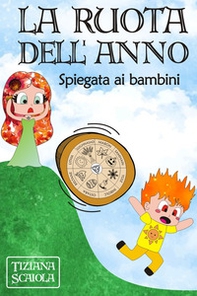 La ruota dell'anno. Spiegata ai bambini - Librerie.coop