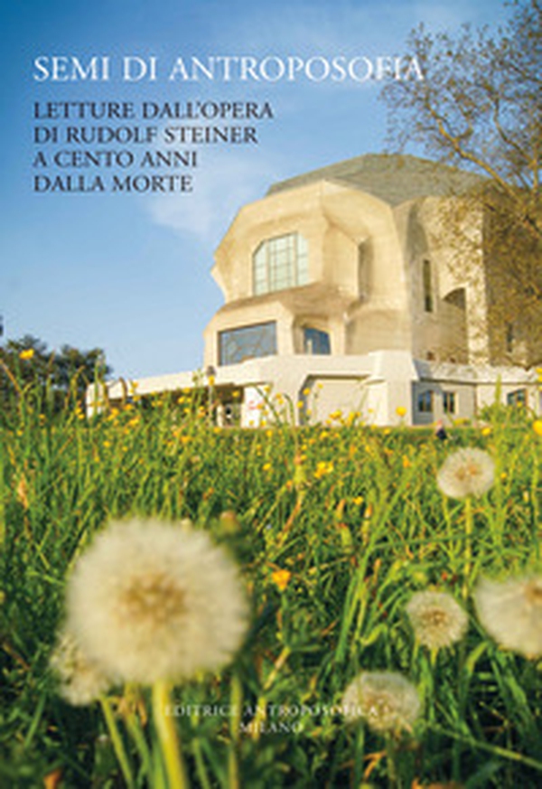Semi di antroposofia. Letture dall'opera di Rudolf Steiner a cento anni dalla morte - Librerie.coop Semi di antroposofia. Letture dall'opera di Rudolf Steiner a cento anni dalla morte - Librerie.coop