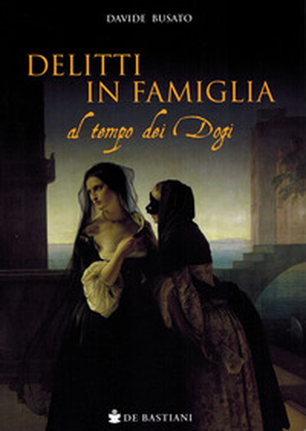 Delitti in famiglia al tempo dei Dogi - Librerie.coop Delitti in famiglia al tempo dei Dogi - Librerie.coop