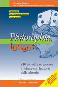 Philosophia ludens. 240 attività per giocare in classe con la storia della filosofia - Librerie.coop