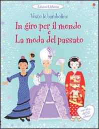 In giro per il mondo. La moda del passato. Vesto le bamboline. Con adesivi - Librerie.coop