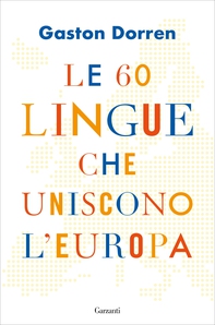Le 60 lingue che uniscono l'Europa - Librerie.coop Le 60 lingue che uniscono l'Europa - Librerie.coop