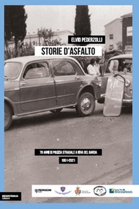 Storie d'asfalto. 70 anni di polizia stradale a Riva del Garda - Librerie.coop