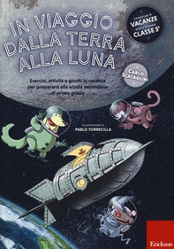 In viaggio dalla terra alla luna. Esercizi, attività e giochi in vacanza per prepararsi alla scuola secondaria di primo grado - Librerie.coop In viaggio dalla terra alla luna. Esercizi, attività e giochi in vacanza per prepararsi alla scuola secondaria di primo grado - Librerie.coop