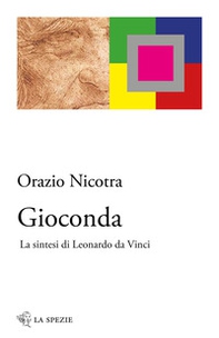 Gioconda. La sintesi di Leonardo da Vinci - Librerie.coop Gioconda. La sintesi di Leonardo da Vinci - Librerie.coop