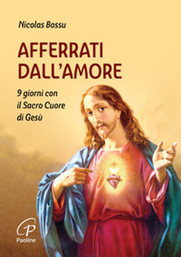 Afferrati dall'amore. 9 giorni con il Sacro Cuore di Gesù - Librerie.coop Afferrati dall'amore. 9 giorni con il Sacro Cuore di Gesù - Librerie.coop