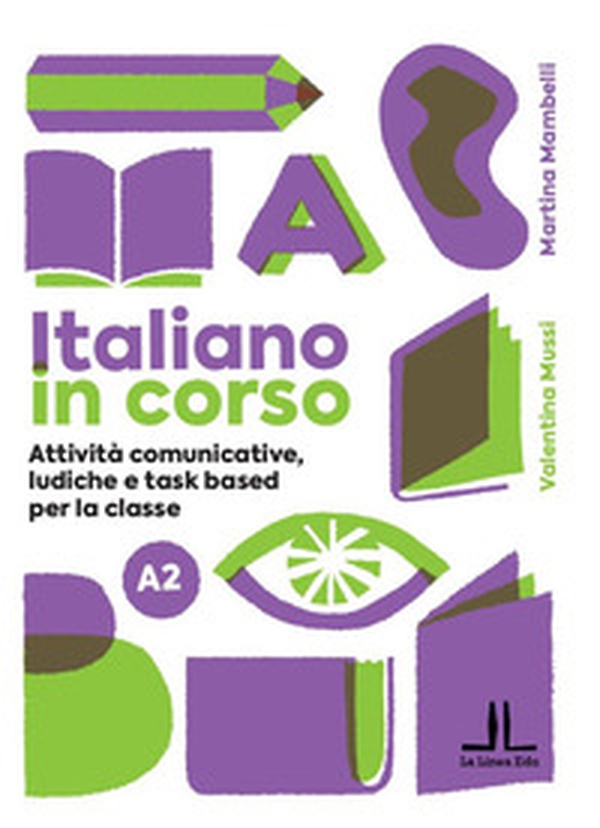 Italiano in corso A2. Attività comunicative, ludiche e task based per la classe - Librerie.coop