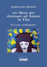 Un mese per ritornare ad amare la vita - Librerie.coop