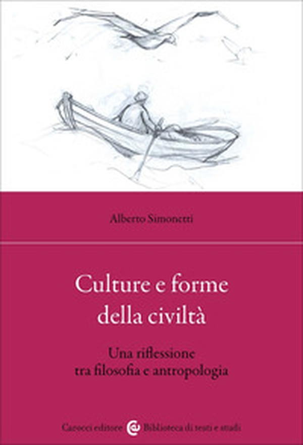 Culture e forme della civiltà. Una riflessione tra filosofia e antropologia - Librerie.coop Culture e forme della civiltà. Una riflessione tra filosofia e antropologia - Librerie.coop