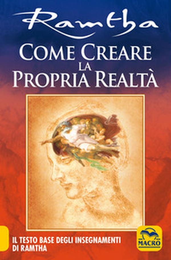 Come creare la propria realtà. Il testo base degli insegnamenti di Ramtha - Librerie.coop Come creare la propria realtà. Il testo base degli insegnamenti di Ramtha - Librerie.coop