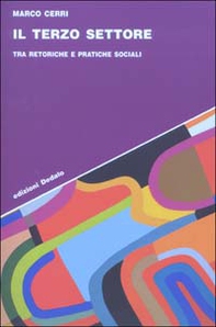 Il terzo settore. Tra retoriche e pratiche sociali - Librerie.coop Il terzo settore. Tra retoriche e pratiche sociali - Librerie.coop