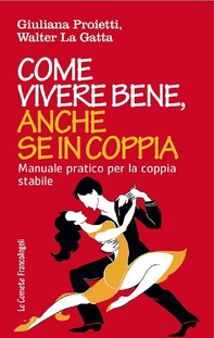 Come vivere bene, anche se in coppia. Manuale pratico per la coppia stabile - Librerie.coop Come vivere bene, anche se in coppia. Manuale pratico per la coppia stabile - Librerie.coop