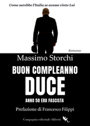 Buon compleanno duce. Anno 50 Era fascista - Librerie.coop