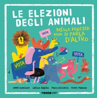 Le elezioni degli animali. Nella foresta non si parla d'altro - Librerie.coop Le elezioni degli animali. Nella foresta non si parla d'altro - Librerie.coop