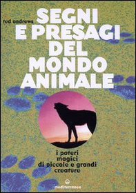 Segni e presagi del mondo animale. I poteri magici di piccole e grandi creature - Librerie.coop