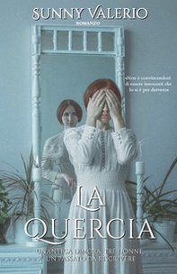 La Quercia. Un'antica dimora, tre donne, un passato da riscrivere - Librerie.coop