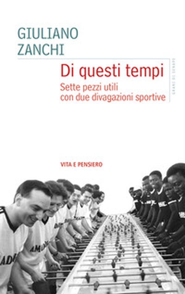 Di questi tempi. Sette pezzi utili con due divagazioni sportive - Librerie.coop Di questi tempi. Sette pezzi utili con due divagazioni sportive - Librerie.coop