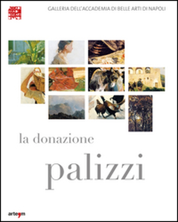 La donazione Palizzi all'Accademia di belle arti di Napoli - Librerie.coop