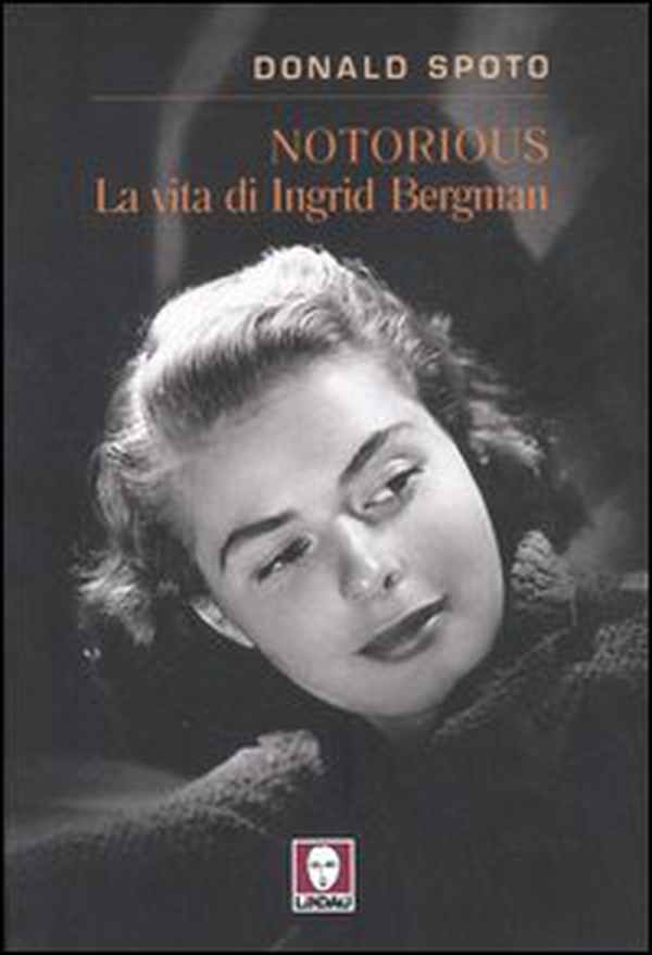 Notorious. La vita di Ingrid Bergman - Librerie.coop Notorious. La vita di Ingrid Bergman - Librerie.coop