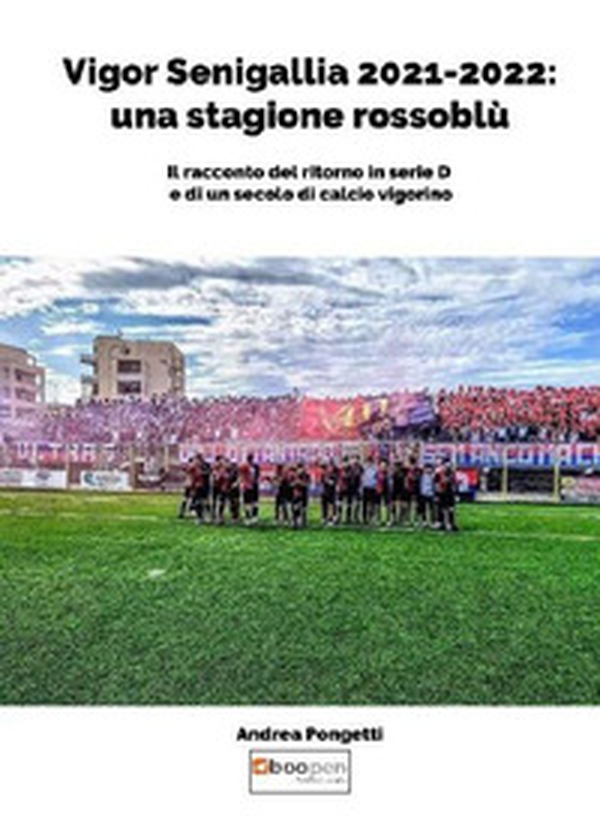 Vigor Senigallia 2021-2022: una stagione rossoblù - Librerie.coop Vigor Senigallia 2021-2022: una stagione rossoblù - Librerie.coop
