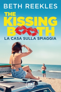 The kissing booth. La casa sulla spiaggia - Librerie.coop