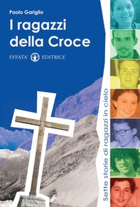 I ragazzi della croce. Sette storie di ragazzi in cielo - Librerie.coop