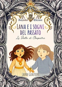 Lana e i sogni del passato. Le stelle di Cleopatra - Librerie.coop