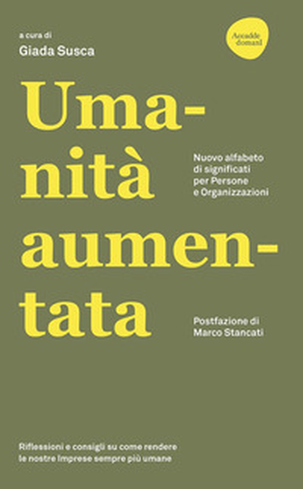 Umanità aumentata. Nuovo alfabeto di significati per persone e organizzazioni - Librerie.coop Umanità aumentata. Nuovo alfabeto di significati per persone e organizzazioni - Librerie.coop