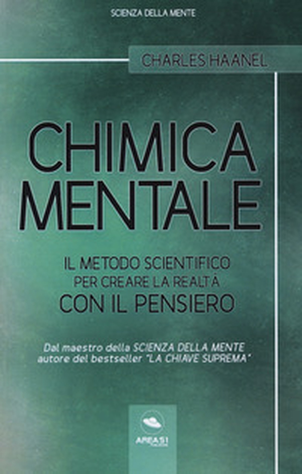 Chimica mentale. Il metodo scientifico per creare la realtà con il pensiero - Librerie.coop Chimica mentale. Il metodo scientifico per creare la realtà con il pensiero - Librerie.coop