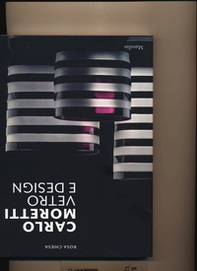 Carlo Moretti. Vetro e design - Librerie.coop