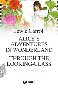 Alice's adventures in wonderland. Through the looking glass - Librerie.coop
