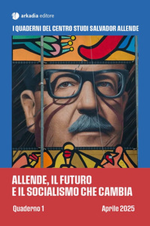 Allende, il futuro e il socialismo che cambia. Quaderno 1 - Librerie.coop Allende, il futuro e il socialismo che cambia. Quaderno 1 - Librerie.coop