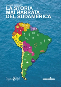 La storia mai narrata del Sudamerica - Librerie.coop La storia mai narrata del Sudamerica - Librerie.coop