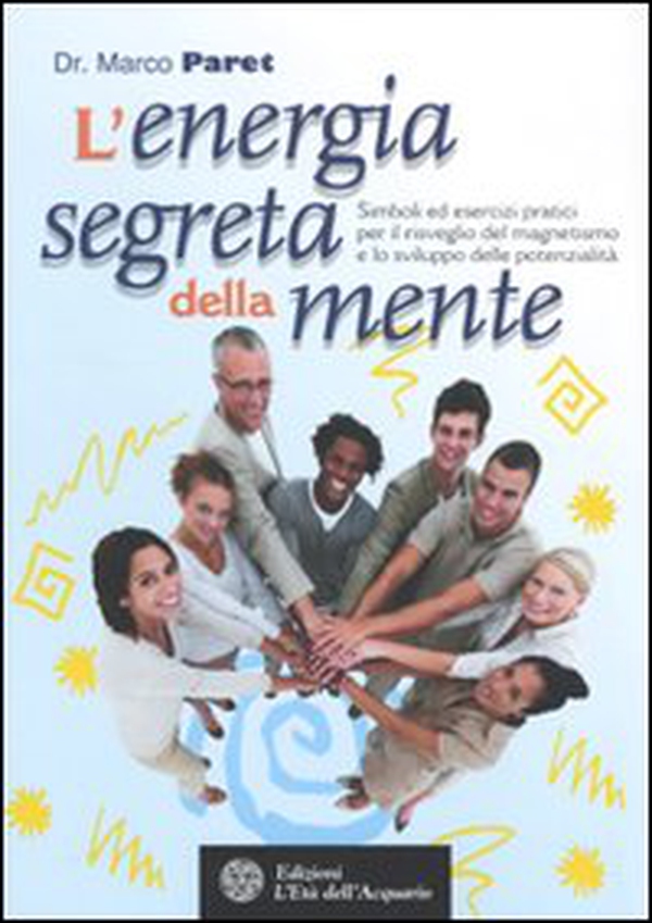 L'energia segreta della mente. Simboli ed esercizi pratici per il risveglio del magnetismo e lo sviluppo delle potenzialità - Librerie.coop L'energia segreta della mente. Simboli ed esercizi pratici per il risveglio del magnetismo e lo sviluppo delle potenzialità - Librerie.coop