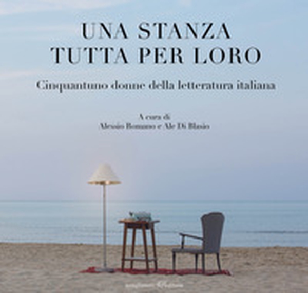 Una stanza tutta per loro. Cinquantuno donne della letteratura italiana - Librerie.coop Una stanza tutta per loro. Cinquantuno donne della letteratura italiana - Librerie.coop